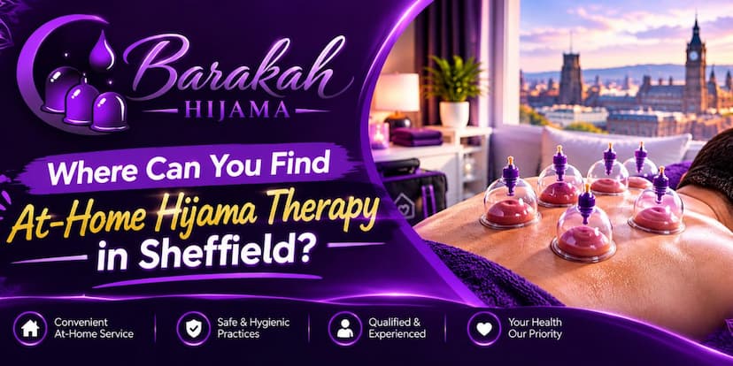 https://api.barakahhijama.com/aritcles/Where-Can-You-Find-t-home-hijama-therapy-in-sheffield.jpg